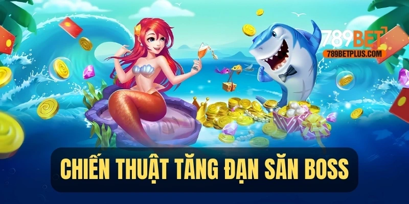 Tăng đạn nhanh và đều săn boss