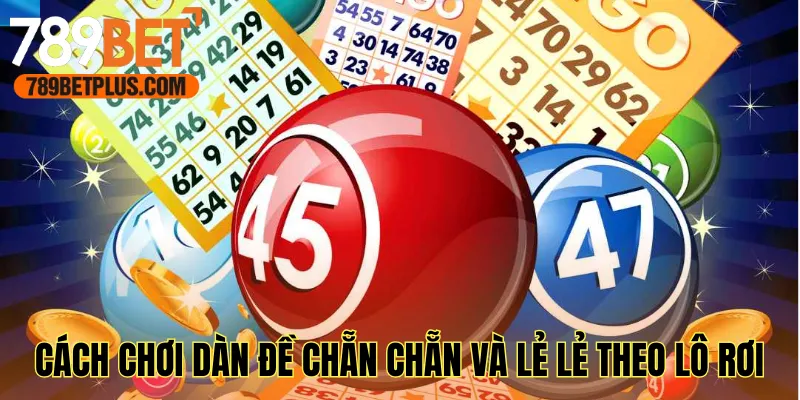 Cách chơi dàn đề chẵn chẵn và lẻ lẻ theo lô rơi
