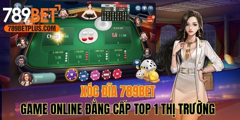 Xóc Đĩa 789bet - Game Online Đẳng Cấp Top 1 Thị Trường