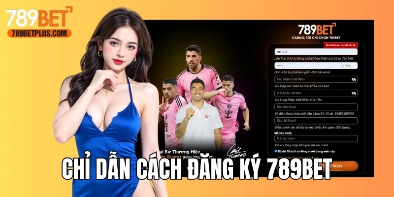 Chỉ dẫn cách đăng ký 789BET đầy đủ, chi tiết