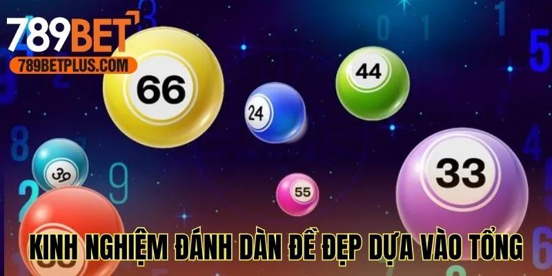 Chia sẻ kinh nghiệm đánh dàn đề đẹp dựa vào tổng