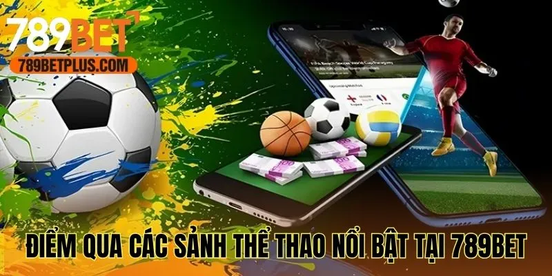 Điểm qua các sảnh thể thao nổi bật tại 789bet