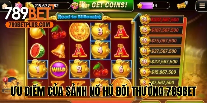 Giới thiệu ưu điểm của sảnh nổ hũ đổi thưởng 789bet