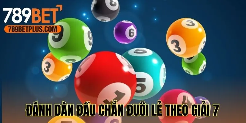 Hướng dẫn đánh dàn đầu chẵn đuôi lẻ theo giải 7