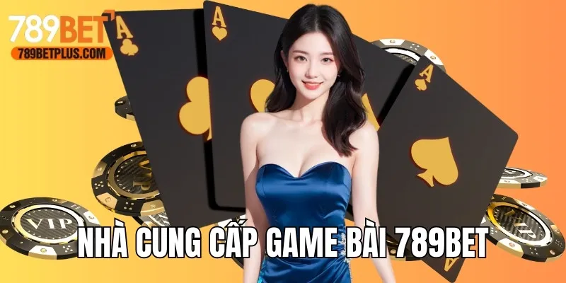 Khám phá các nhà cung cấp trò chơi cùng 789 BET