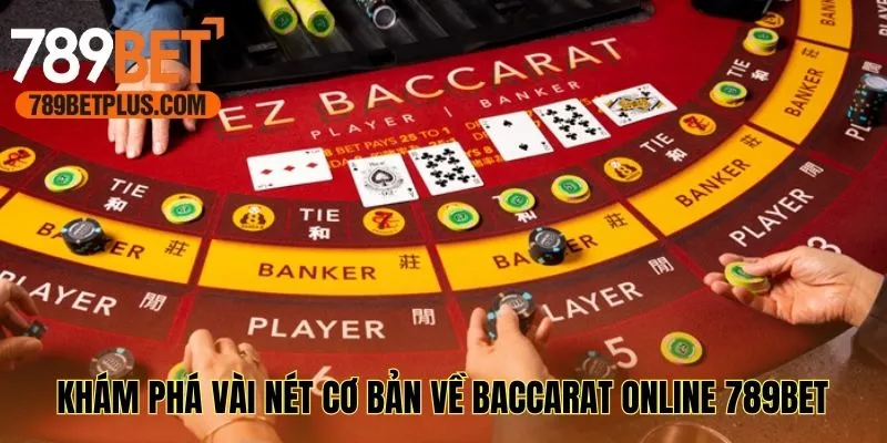 Khám phá vài nét cơ bản về Baccarat 789bet