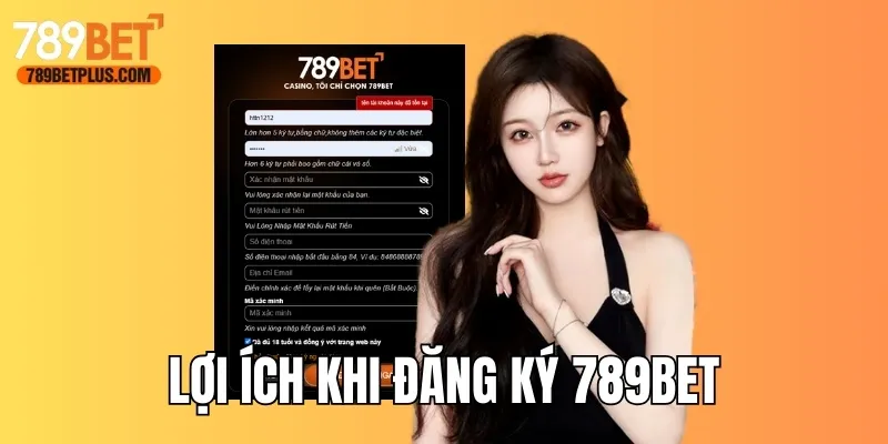 Lợi ích khi sở hữu tài khoản hợp lệ tại 789bet