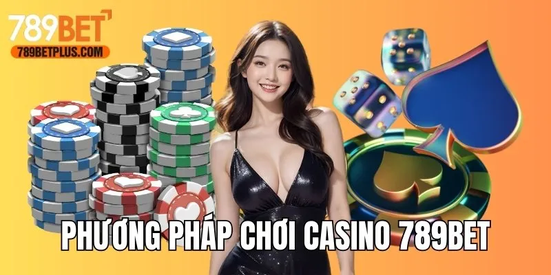 Phương pháp tham gia sân chơi sòng bạc hay cùng chuyên gia