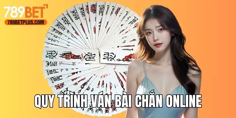 Quy trình diễn ra một ván bài cơ bản nên biết