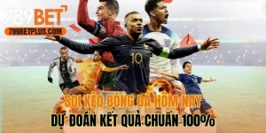 Soi Kèo Bóng Đá Hôm Nay - Dự Đoán Kết Quả Chuẩn 100%