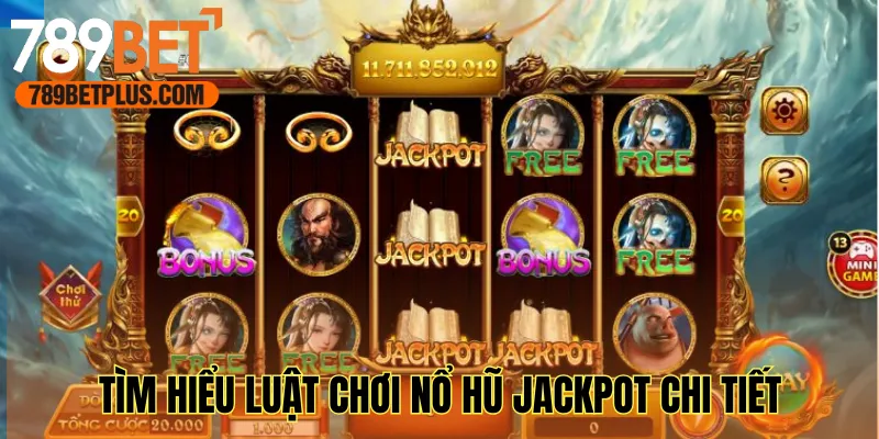 Tìm hiểu luật chơi nổ hũ jackpot chi tiết