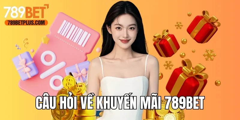 Tổng hợp câu hỏi quan tâm khách hàng về ưu đãi
