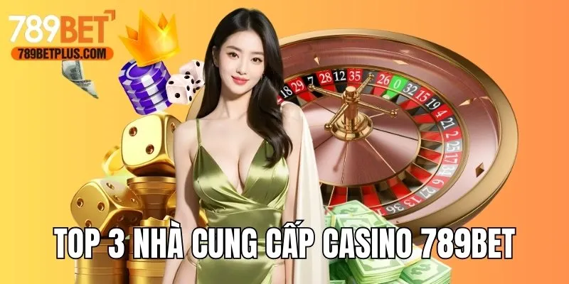 Top 3 nhà cung cấp game sòng bài đẳng cấp